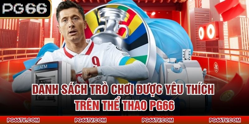 Danh sách trò chơi được yêu thích trên thể thao PG66